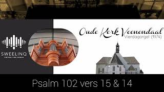 Sweelinq Oude Kerk Veenendaal  Psalm 102 vers 15 amp 14 [upl. by Nylavad653]