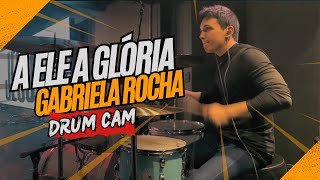 A ELE A GLÓRIA GABRIELA ROCHA  DRUMCAM ASAFE CAIO [upl. by Minsat359]