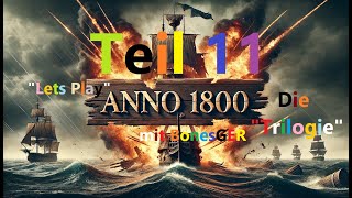 quotLets Playquot Anno 1800 die Trilogie Teil 11 anno1800 gaming gameplay letsplay serie staffel3 [upl. by Lleon511]