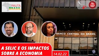 Pauta Brasil  A Selic e os impactos sobre a economia 140222 [upl. by Kristyn822]