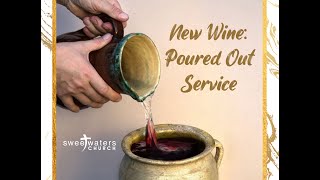 New Wine Part 4 Poured out service [upl. by Ahsiki]