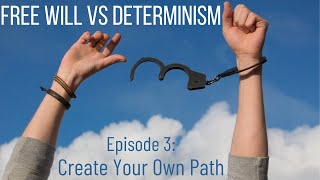 Free Will vs Determinism Create Your Own Path Episode 33 [upl. by Andaira]