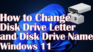 How to Change Disk Drive Letter and Disk Drive Name Windows 11 [upl. by Anialed227]