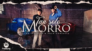 Aldo Trujillo amp Polo Gonzalez  Tan Solo Morro Official Music Video [upl. by Mcgregor]