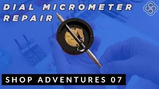 SHOP ADVENTURES 07 Dial Micrometer Repair amp Bearing Installation Tools [upl. by Modnar]