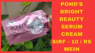 PONDS BRIGHT BEAUTY SERUM CREAM SIRF  10  RS MEIN  FAMOUSS PRINKSS [upl. by Ardeha]