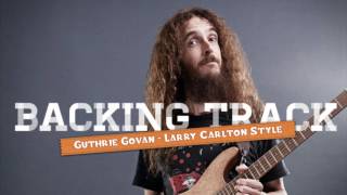 Guthrie Govan  Larry Carlton style backing track [upl. by Anirtac]