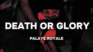 PALAYE ROYALE  Death or Glory Lyrics [upl. by Yajnas]