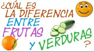 ¿CUÁL ES LA DIFERENCIA ENTRE FRUTAS Y VERDURAS [upl. by Etnemelc427]