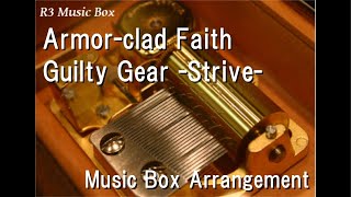 Armorclad FaithGuilty Gear Strive Music Box [upl. by Asylem]