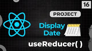 Advance useReducer  PROJECT Display Date using Reducer  16 [upl. by Eidurt71]