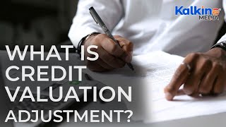 What is Credit Valuation Adjustment [upl. by Kenison]