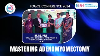 Mastering Adenomyomectomy Dr Paul P G Insights at FOGCE 20242ND FOGCE Conference [upl. by Lilybel595]