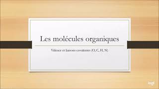 Les molécules organiques 1  Valence et liaisons covalentes pour O C N et H [upl. by Yves]