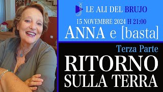 RITORNO SULLA TERRA Terza Parte Con Anna e basta [upl. by Rockwell810]