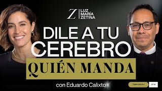 Dile a tu CEREBRO quién MANDA 🧠  Dr Eduardo Calixto y Luz María Zetina [upl. by Alphonsa557]