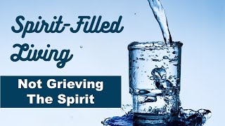 Not Grieving the Spirit Spirit Filled Living [upl. by Onid415]