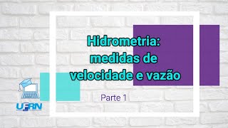 Aula 03 – Hidrometria medidas de velocidade e vazão Parte 1  Introdução [upl. by Eirek]