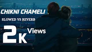 CHIKNI CHAMELI I SLOWED VS REVERB SONG I LOFI SONG I song shorts slowedandreverb lofi [upl. by Marie]