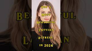 Top 5 Most beautiful Latvian Actress in 2024 trending ytshorts actress [upl. by Aeriel964]