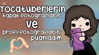 Tocatuberlerin kapak fotoğraflarını ve profil fotoğraflarını puanladım  tocaboca 🎀✨ [upl. by Ithsav]