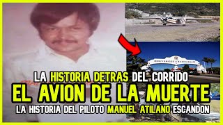 ¿Quién fue MANUEL ATILANO  La historia detrás de quotEL AVIÓN DE LA MUERTEquot [upl. by Zacek168]