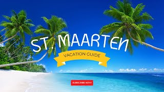 Discovering St Maarten Your Ultimate Vacation Guide [upl. by Bazluke694]