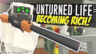 BECOMING RICH  Unturned Life Roleplay 175 [upl. by Torres]