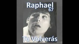 RAPHAEL 67  Tu Volverás [upl. by Llibyc895]