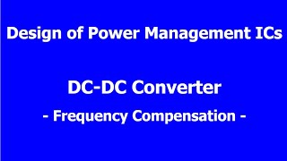 Design of Power Management ICs  Why is Frequency Compensation Needed  PID Control [upl. by Chapin423]