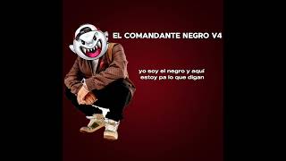 EL COMANDANTE NEGRO V4 MAKABELICO [upl. by Nadroj]