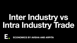 InterIndustry vs IntraIndustry Trade  International Economics 15 [upl. by Ynot668]