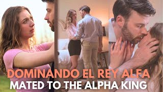 【Hombre Lobo】Mated to the Alpha King【Dominando el rey Alfa】 [upl. by Dyanne]