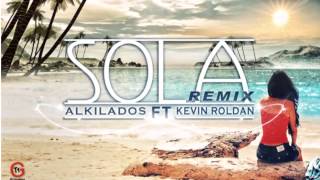 Alkilados Ft Kevin Roldan  Sola Official Remix Music Original REGGAETON ROMANTICO 2013 [upl. by Doersten929]