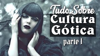 Tudo Sobre Cultura Gótica Parte 1 [upl. by Naiva]