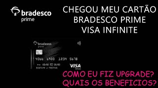 CHEGOU MEU CARTÃO BRADESCO PRIME VISA INFINITE  COMO EU CONSEGUI FAZER O UPGRADE  TODOS BENEFICIOS [upl. by Oileve]