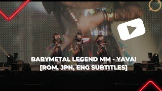 Babymetal Legend MM  Yava subtitles Rom Jpn Eng [upl. by Stroud657]