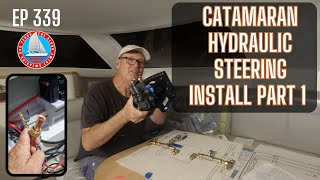 Catamaran Hydraulic Steering System Install Part 1  Ep339 [upl. by Kunkle367]