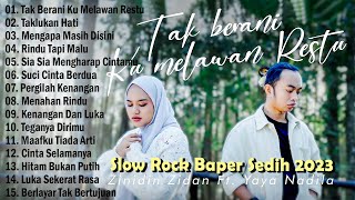 Yaya Nadila Ft Zinidin Zidan  Tak Berani Ku Melawan Restu Slow Rock Baper Saat Ini Full Album [upl. by Anial]