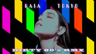 GAIA TOKYO  Dirty 80s remix [upl. by Esilehs439]