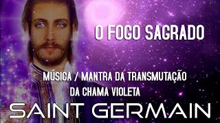 MANTRA DA TRANSMUTAÇÃO DA CHAMA VIOLETA  O FOGO SAGRADO DO MESTRE BEM AMADO SAINT GERMAIN 💜🙏 [upl. by Iahk]