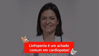 Linfopenia é um achado comum em cardiopatas [upl. by Erma304]