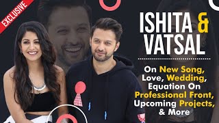 Ishita Dutta Sheth amp Vatsal Sheth On New Song Bonding After Marriage Upcoming projects amp more [upl. by Ettari]