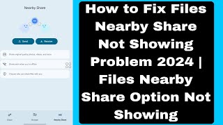 How to Fix Files Nearby Share Not Showing Problem 2024  Files Nearby Share Option Not Showing [upl. by Ahsirt]