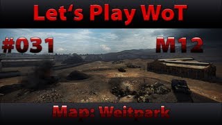 Lets Play World of Tanks  031 quotM12 im Nahkampfquot Weitpark [upl. by Rehctelf771]