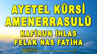 7x Ayetel Kürsi Amenerrasulü Kafirun İhlas Felak Nas Fatiha [upl. by Aibar756]