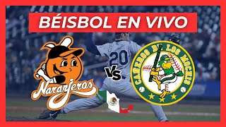 NARANJEROS VS CAÑEROS EN VIVO 🔴 LIGA DE BÉISBOL DE MÉXICO [upl. by Sowell494]