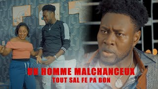 Un Homme Malchanceux  Depi misye kouche yon fanm malè rive fanm nan  tout sal fè pa bon [upl. by Gian294]