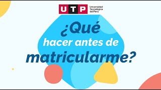 ¿Qué hacer antes de matricularme en la UTP [upl. by Rosalind]