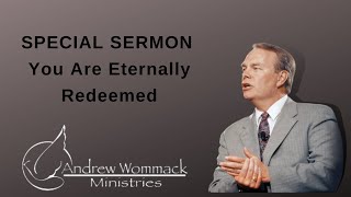 Andrew Wommack 2022 🔥 SPECIAL SERMON You Are Eternally Redeemed [upl. by Nyer]